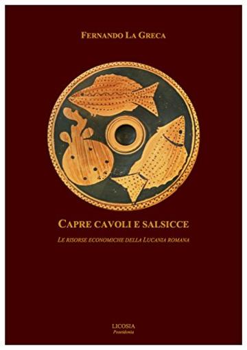Capre cavoli e salsicce: Le risorse economiche della Lucania romana (Poseidonia Vol. 4)